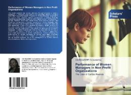 Performance of Women Managers in Non Profit Organizations di Uwingabire Consolatrice edito da Scholars' Press