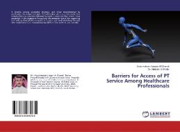 Barriers for Access of PT Service Among Healthcare Professionals di Abdulmohsen Hassan Al Ghamdi, Abdullah Al Shehri edito da LAP Lambert Academic Publishing