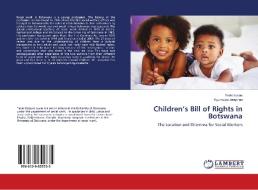 Children's Bill of Rights in Botswana di Taolo Lucas, Kgomotso Jongman edito da LAP Lambert Academic Publishing