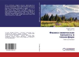 Fiziko-himicheskie processy w tehnosfere di Ewgeniq Shachnewa, Viktor Hentow edito da LAP Lambert Academic Publishing