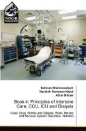 BOOK 4: PRINCIPLES OF INTENSIVE CARE, CC di BEHNAM MAHMOODIYEH edito da LIGHTNING SOURCE UK LTD