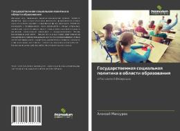 Gosudarstwennaq social'naq politika w oblasti obrazowaniq di Alexej Maxurow edito da Palmarium Academic Publishing