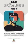 Ser hombre hoy: Doce visiones sobre la masculinidad di Vv Aa edito da LIGHTNING SOURCE INC