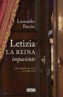 Letizia. La Reina Impaciente di Leonardo Faccio edito da DEBATE