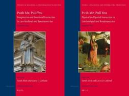Push Me, Pull You: Imaginative, Emotional, Physical, and Spatial Interaction in Late Medieval and Renaissance Art edito da BRILL ACADEMIC PUB