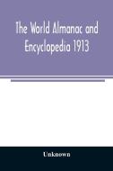 The World Almanac and Encyclopedia 1913 di Unknown edito da Alpha Editions