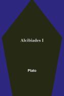 Alcibiades I di Plato edito da Alpha Editions