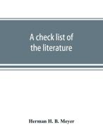 A check list of the literature and other material in the Library of Congress on the European war di Herman H. B. Meyer edito da Alpha Editions