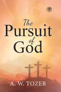 THE PURSUIT OF GOD di A. W. TOZER edito da LIGHTNING SOURCE UK LTD