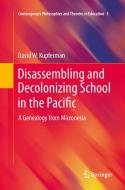Disassembling and Decolonizing School in the Pacific di David W. Kupferman edito da Springer Netherlands