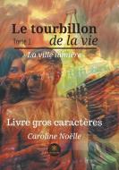 Le tourbillon de la vie - Gros caractères di Caroline Noelle edito da Le Lys Bleu Éditions