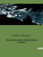 Der Kahn der fröhlichen Leute di Jochen Klepper edito da Culturea