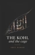 The Kohl and the Cage di Amit Kumar edito da Independently published
