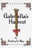 Gabriella's Haircut di Audrey Le Roy edito da EIGOMANGA
