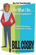 I Am What I Ate...and I'm Frightened!!!: And Other Digressions from the Doctor of Comedy di Bill Cosby edito da IT BOOKS