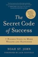 The Secret Code of Success di Noah St. John edito da HarperCollins Publishers Inc