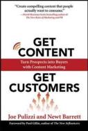 Get Content Get Customers: Turn Prospects into Buyers with Content Marketing di Joe Pulizzi, Newt Barrett edito da McGraw-Hill Education - Europe