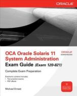 OCA Oracle Solaris 11 System Administration Exam Guide (Exam 1Z0-821) di Michael Ernest edito da McGraw-Hill Education