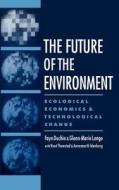 The Future of the Environment: Ecological Economics and Technological Change di Faye Duchin, Glenn-Marie Lange, Annemarth Idenburg edito da OXFORD UNIV PR