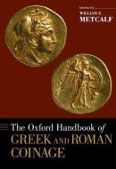 Oxford Handbook of Greek and Roman Coinage di William Metcalf edito da OXFORD UNIV PR