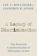 A Legacy Of Discrimination di Lee C. Bollinger, Geoffrey R. Stone edito da Oxford University Press Inc