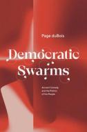 Democratic Swarms di Page duBois edito da The University Of Chicago Press