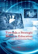 Towards a Strategic Blend in Education di Tony Yeigh, Ken Sell, David Lynch edito da Lulu.com