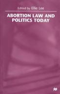 Abortion Law and Politics Today di Ellie Lee, Josipovici edito da Palgrave USA