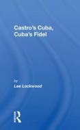 Castro's Cuba, Cuba's Fidel di Lee Lockwood edito da Taylor & Francis Ltd
