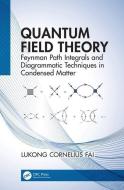 Quantum Field Theory di Lukong Cornelius (University of Dschang Fai edito da Taylor & Francis Ltd
