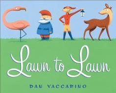 Lawn to Lawn di Dan Yaccarino edito da Alfred A. Knopf Books for Young Readers