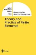 Theory and Practice of Finite Elements di Alexandre Ern, Jean-Luc Guermond edito da Springer New York