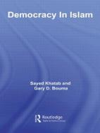 Democracy In Islam di Sayed (Monash University Khatab, Gary D. (Monash University Bouma edito da Taylor & Francis Ltd