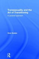 Transsexuality and the Art of Transitioning di Oren Gozlan edito da Taylor & Francis Ltd