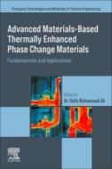 Advanced Materials Based Thermally Enhanced Phase Change Materials: Fundamentals and Applications edito da ELSEVIER