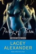 Party of Three di Lacey Alexander edito da NEW AMER LIB