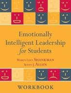 Emotionally Intelligent Leadership For Students di Marcy L. Shankman, Scott J. Allen edito da John Wiley And Sons Ltd