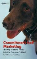 Commitment-Led Marketing di Jan Hofmeyr, J. H. Hofmeyr edito da John Wiley & Sons