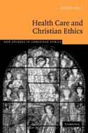 Health Care and Christian Ethics di Robin Gill, Gill Robin edito da Cambridge University Press