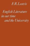 English Literature in Our Time and the University di Frank R. Leavis, F. R. Leavis edito da Cambridge University Press