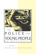 The Police and Young People in Australia edito da Cambridge University Press