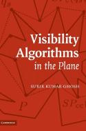 Visibility Algorithms in the Plane di Subir Kumar Ghosh edito da Cambridge University Press