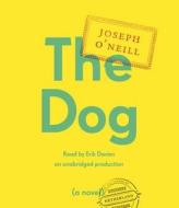 The Dog di Joseph O'Neill edito da Random House Audio Publishing Group