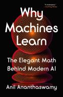 Why Machines Learn di Anil Ananthaswamy edito da Penguin LLC  US