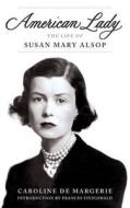 American Lady: The Life of Susan Mary Alsop di Caroline De Margerie edito da Viking Books