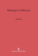 Shakspere's Silences di Alwin Thaler edito da Harvard University Press