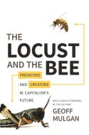 The Locust and the Bee di Geoff Mulgan edito da Princeton University Press