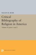 Critical Bibliography of Religion in America, Volume IV, parts 1 and 2 di Nelson Rollin Burr edito da Princeton University Press