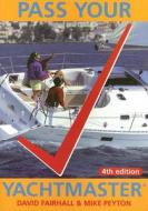 Pass Your Yachtmaster di David Fairhall, Mike Peyton edito da Bloomsbury Publishing Plc