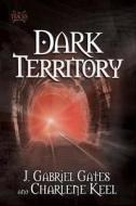 Dark Territory di J. Gabriel Gates, Charlene Keel edito da Health Communications